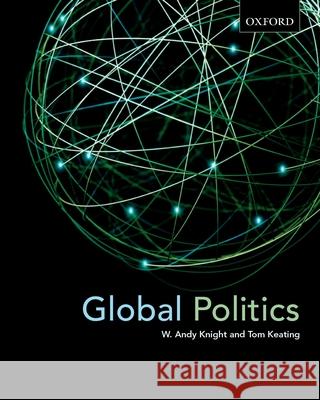 Global Politics: Emerging Networks, Trends, and Challenges W. Andy Knight Tom Keating 9780195417173 Oxford University Press, USA - książka