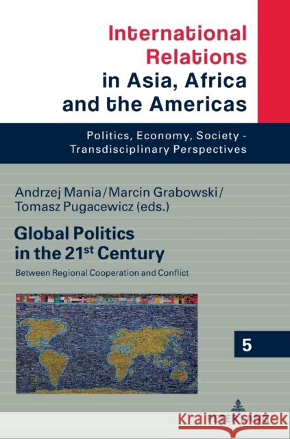 Global Politics in the 21st Century: Between Regional Cooperation and Conflict Mania, Andrzej 9783631782705 Peter Lang AG - książka