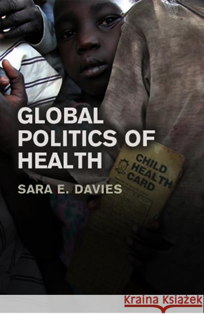 Global Politics of Health Sara Davies 9780745640426  - książka