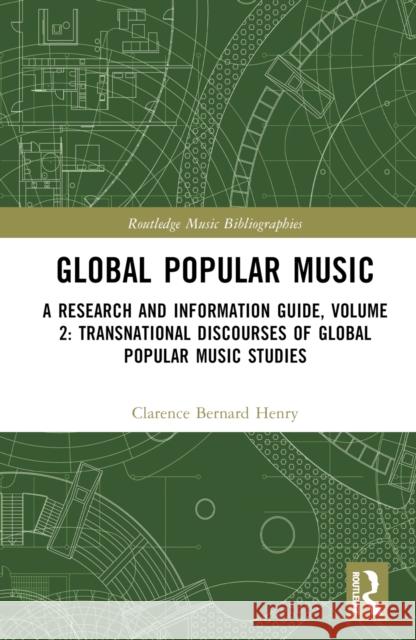 Global Popular Music: A Research and Information Guide, Volume 2: Transnational Discourses of Global Popular Music Clarence Bernard Henry 9781032830247 Taylor & Francis Ltd - książka