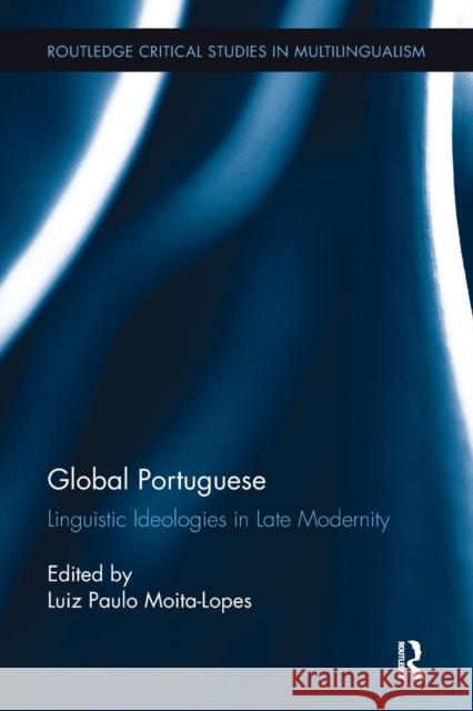 Global Portuguese: Linguistic Ideologies in Late Modernity Luiz Paulo Moita-Lopes 9781138499096 Routledge - książka