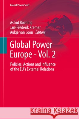 Global Power Europe - Vol. 2: Policies, Actions and Influence of the Eu's External Relations Boening, Astrid 9783642427688 Springer - książka