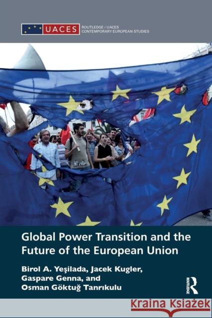 Global Power Transition and the Future of the European Union Birol A. Yeşilada Jacek Kugler Gaspare Genna 9780367278526 Routledge - książka