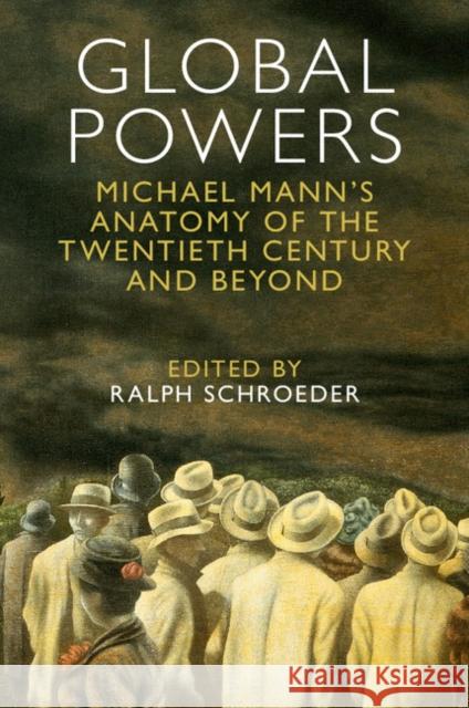 Global Powers: Michael Mann's Anatomy of the Twentieth Century and Beyond Ralph Schroeder 9781107450561 Cambridge University Press - książka