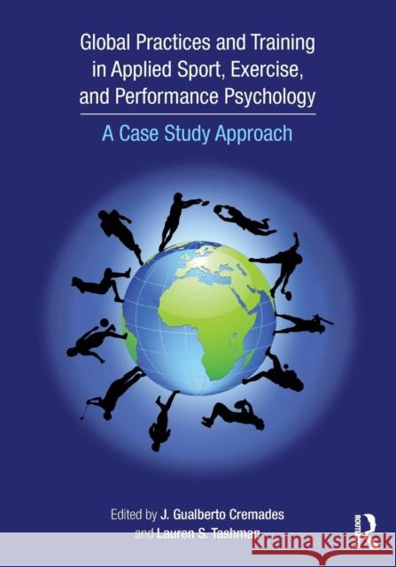 Global Practices and Training in Applied Sport, Exercise, and Performance Psychology: A Case Study Approach J. Gualberto Cremades Lauren S. Tashman 9781138805972 Psychology Press - książka