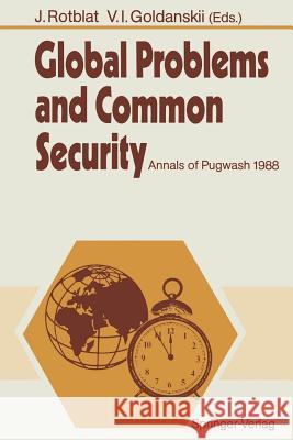 Global Problems and Common Security: Annals of Pugwash 1988 Rotblat, Josef 9783642750748 Springer - książka