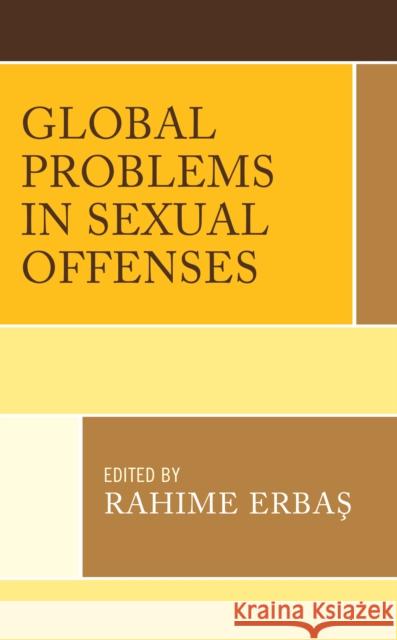 Global Problems in Sexual Offenses Erbaş, Rahime 9781793652034 ROWMAN & LITTLEFIELD pod - książka