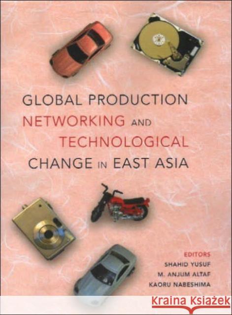 Global Production Networking and Technological Change in East Asia Shahid Yusuf M. Anjum Altaf Kaoru Nabeshima 9780821356180 World Bank Publications - książka