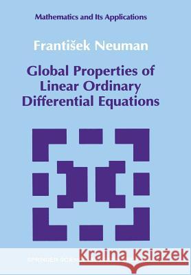 Global Properties of Linear Ordinary Differential Equations Frantisek Neuman 9789401050579 Springer - książka
