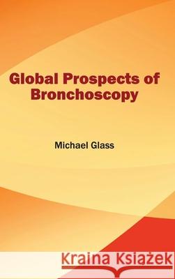 Global Prospects of Bronchoscopy Michael Glass 9781632412317 Hayle Medical - książka