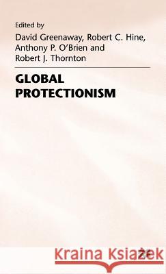 Global Protectionism David Greenaway 9780333529690 PALGRAVE MACMILLAN - książka