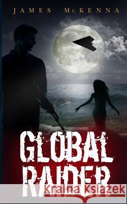 Global Raider James McKenna 9780992840013 Lone Cloud Publishing - książka