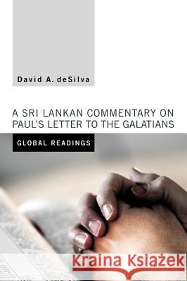 Global Readings: A Sri Lankan Commentary on Paul's Letter to the Galatians Desilva, David A. 9781610977074 Cascade Books - książka