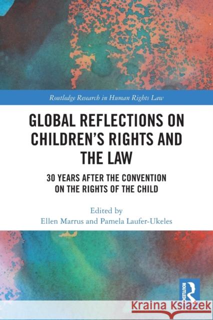 Global Reflections on Children’s Rights and the Law: 30 Years After the Convention on the Rights of the Child Ellen Marrus Pamela Laufer-Ukeles 9780367673888 Routledge - książka