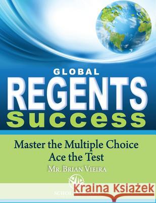 Global Regents Success: Master the Multiple Choice to Ace the Test MR Brian C. Vieira 9781511843515 Createspace - książka