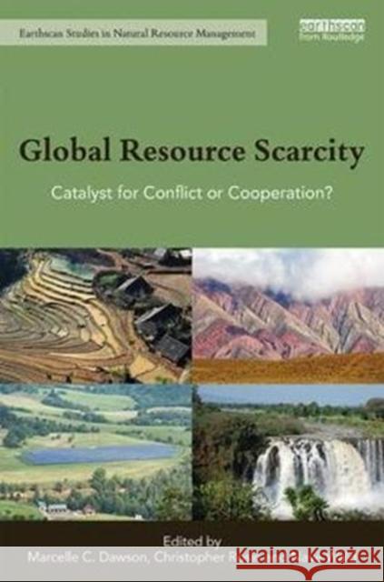 Global Resource Scarcity: Catalyst for Conflict or Cooperation? Marcelle C. Dawson Christopher Rosin Nave Wald 9781138241022 Routledge - książka