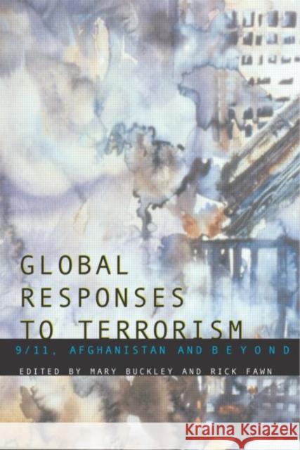 Global Responses to Terrorism: 9/11, Afghanistan and Beyond Buckley, Mary 9780415314305 Routledge - książka
