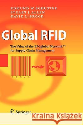 Global RFID: The Value of the EPCglobal Network for Supply Chain Management Schuster, Edmund W. 9783540356547 Springer - książka