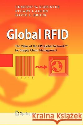 Global Rfid: The Value of the Epcglobal Network for Supply Chain Management Schuster, Edmund W. 9783642071379 Springer - książka