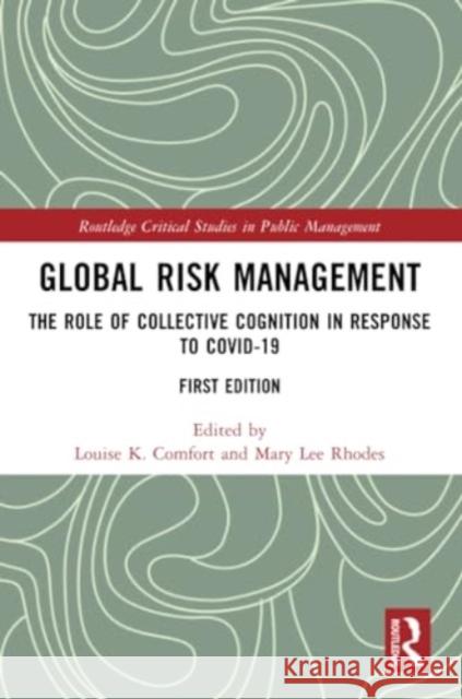 Global Risk Management: The Role of Collective Cognition in Response to Covid-19 Louise K. Comfort Mary Lee Rhodes 9781032181844 Routledge - książka