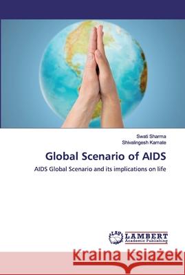 Global Scenario of AIDS Sharma, Swati 9786200539953 LAP Lambert Academic Publishing - książka