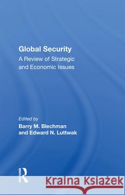 Global Security: A Review of Strategic and Economic Issues Barry M. Blechman Edward N. Luttwak 9780367006815 Routledge - książka