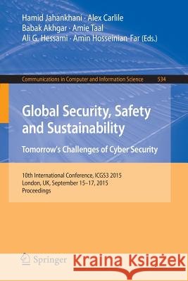 Global Security, Safety and Sustainability: Tomorrow's Challenges of Cyber Security: 10th International Conference, Icgs3 2015, London, Uk, September Jahankhani, Hamid 9783319232751 Springer - książka