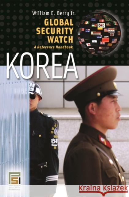 Global Security Watch--Korea: A Reference Handbook Berry, William E. 9780275994846 Praeger Security International - książka