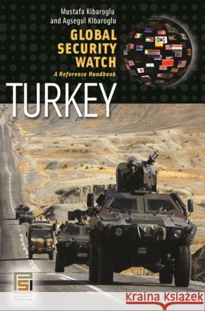 Global Security Watch--Turkey: A Reference Handbook Kibaroglu, Mustafa 9780313345609 Praeger Paperback - książka