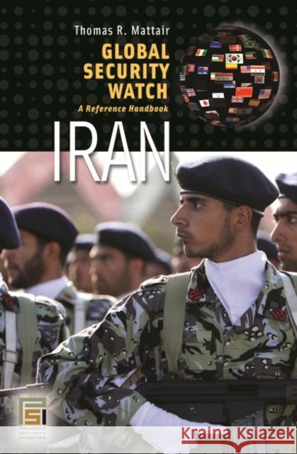 Global Security Watch Iran: A Reference Handbook Mattair, Thomas R. 9780275994839 Praeger Security International - książka
