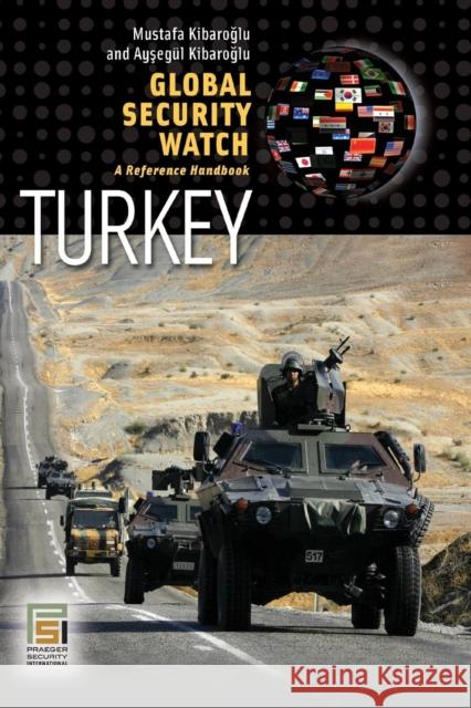 Global Security Watch-Turkey: A Reference Handbook Kibaroglu, Mustafa 9781440836152 Praeger - książka