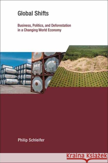 Global Shifts: Business, Politics, and Deforestation in a Changing World Economy Philip Schleifer 9780262545532 MIT Press Ltd - książka