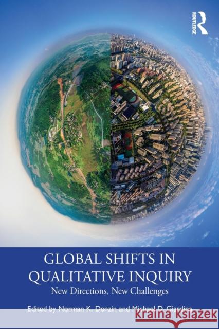 Global Shifts in Qualitative Inquiry: New Directions, New Challenges Norman K. Denzin Michael D. Giardina 9781032431895 Routledge - książka