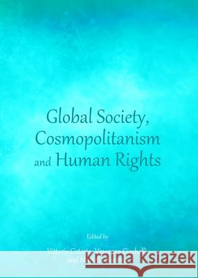 Global Society, Cosmopolitanism and Human Rights Vittorio Cotesta Vincenzo Cicchelli 9781443851619 Cambridge Scholars Publishing - książka