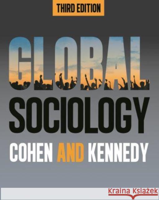 Global Sociology, Third Edition Robin Cohen Paul Kennedy 9781479800766 New York University Press - książka