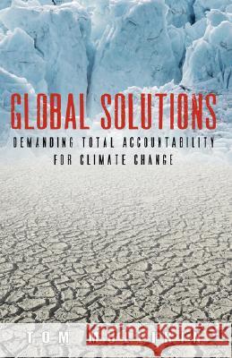 Global Solutions: Demanding Total Accountability For Climate Change Tom S. Mullikin 9780979017865 Mullikin Law Firm, LLC - książka