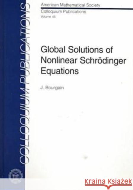 Global Solutions of Nonlinear Schrodinger Equations Jean Bourgain 9780821819197 AMERICAN MATHEMATICAL SOCIETY - książka