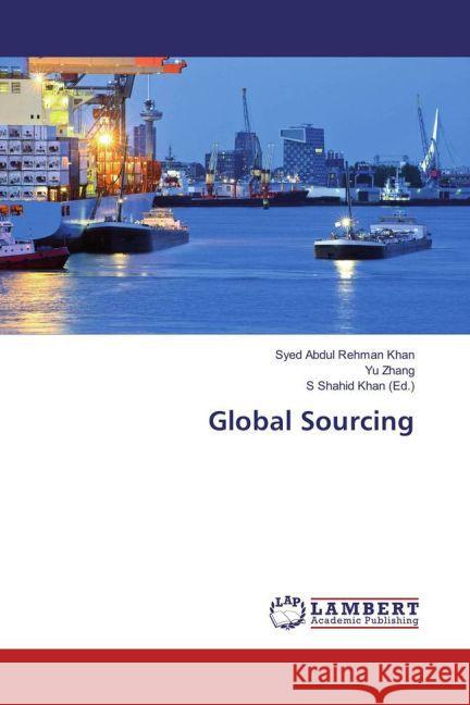 Global Sourcing Khan, Syed Abdul Rehman; Zhang, Yu 9783659565861 LAP Lambert Academic Publishing - książka