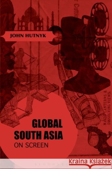 Global South Asia on Screen John Hutnyk 9781501324956 Bloomsbury Academic - książka