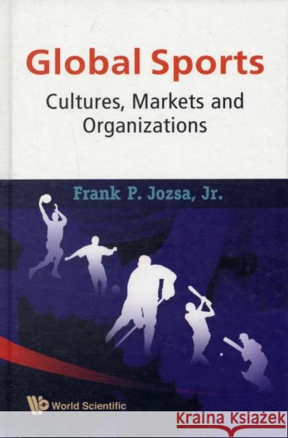 Global Sports: Cultures, Markets and Organizations Jozsa Jr, Frank P. 9789812835697  - książka