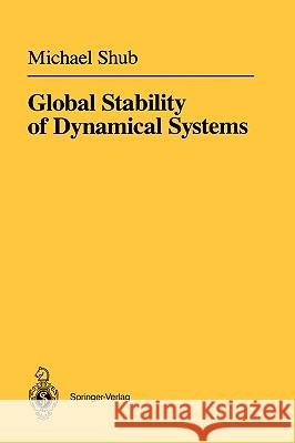 Global Stability of Dynamical Systems Michael Shub Joseph Christy 9780387962955 Springer - książka