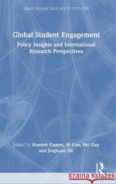 Global Student Engagement: Policy Insights and International Research Perspectives Hamish Coates XI Gao Fei Guo 9781032183435 Routledge - książka