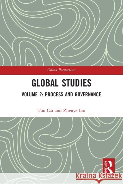 Global Studies: Volume 2: Process and Governance Tuo Cai Zhao Xin Zhenye Liu 9781032235653 Routledge - książka