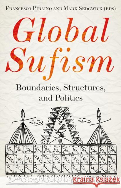 Global Sufism: Boundaries, Structures and Politics  9781787381346 C Hurst & Co Publishers Ltd - książka