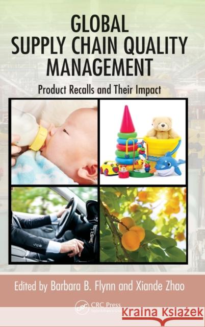 Global Supply Chain Quality Management: Product Recalls and Their Impact Barbara Flynn Xiande Zhao 9781439815540 CRC Press - książka