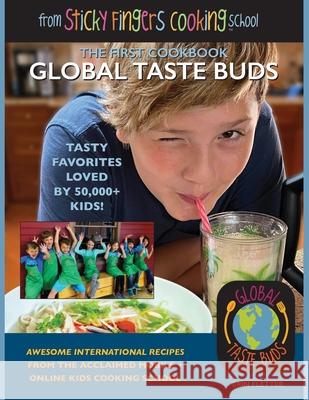 Global Taste Buds: from Sticky Fingers Cooking School Erin Fletter 9781637322246 Erin Fletter Books LLC - książka