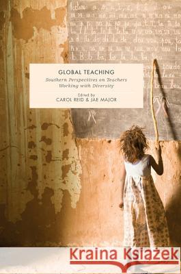 Global Teaching: Southern Perspectives on Teachers Working with Diversity Reid, Carol 9781137532145 Palgrave MacMillan - książka