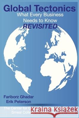 Global Tectonics: What Every Business Needs To Know - Revisited Erik Peterson Fariborz Ghadar 9781499377521 Createspace Independent Publishing Platform - książka
