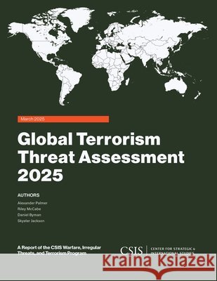 Global Terrorism Threat Assessment 2025 Alexander Palmer, Riley McCabe, Daniel Byman 9798765198421 Bloomsbury Publishing (UK) - książka