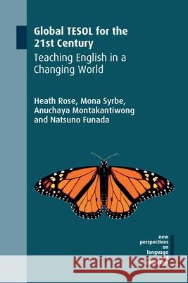 Global Tesol for the 21st Century: Teaching English in a Changing World Heath Rose Mona Syrbe Anuchaya Montakantiwong 9781788928182 Multilingual Matters Limited - książka